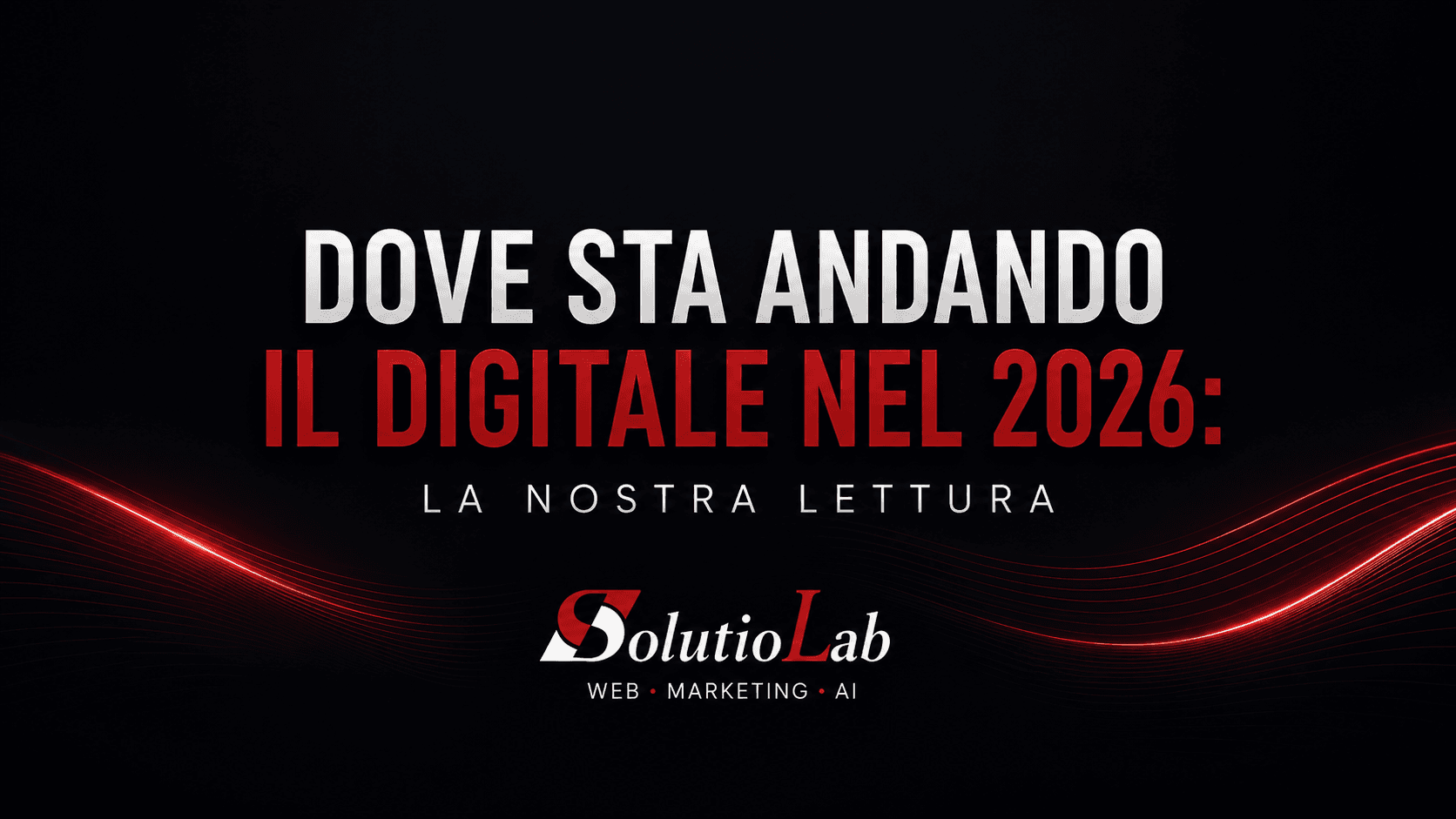Dove sta andando il digitale nel 2026: la nostra lettura